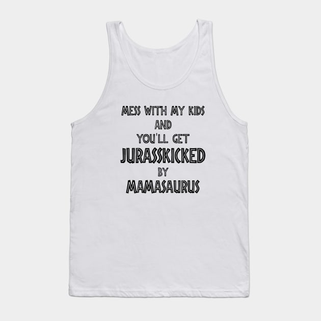 Mess With My Kids And You Will Get Jurasskicked By Mamasaurus Truck Mom Tank Top by hathanh2